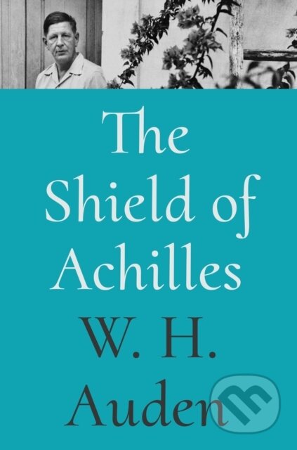 Kniha: The Shield of Achilles (W. H. Auden a Alan Jacobs). Princeton University Press, 2026