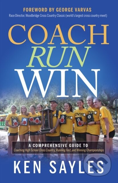 Kniha: Coach, Run, Win (Ken Sayles). Morgan James Publishing, 2022