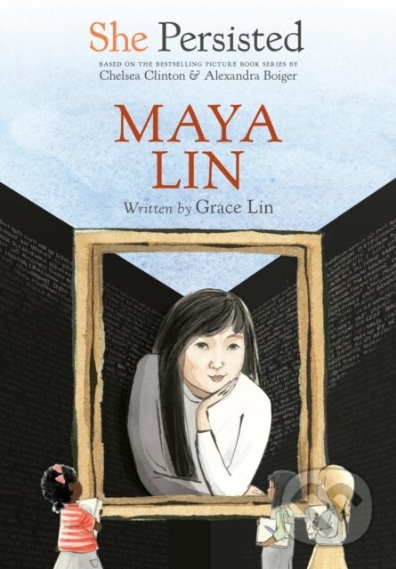 Kniha: She Persisted: Maya Lin (Chelsea Clinton a Grace Lin). Philomel, 2022