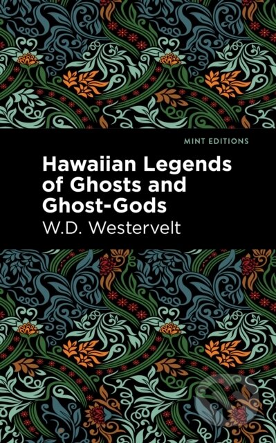 Kniha: Hawaiian Legends of Ghosts and Ghost-Gods (W. D. Westervelt). West Margin Press, 2022