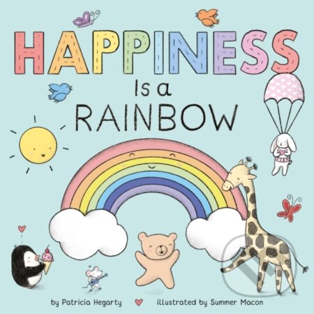 Kniha: Happiness is a Rainbow (Hegarty Patricia). Little Tiger, 2022