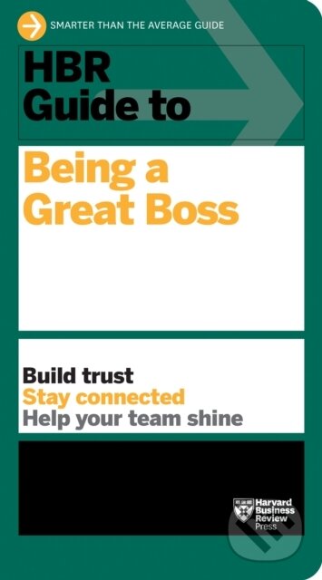 Kniha: HBR Guide to Being a Great Boss (Harvard Business Review). Harvard Business Review Press, 2022