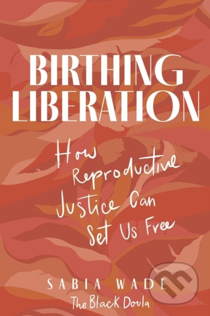 Kniha: Birthing Liberation (Sabia Wade). Chicago Review, 2023