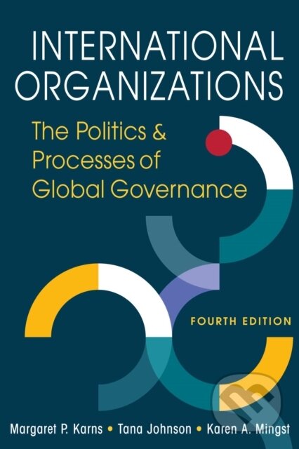 Kniha: International Organizations (Karen A. Mingst, Tana Johnson a Margaret P. Karns). , 2023