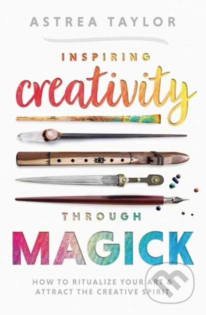 Kniha: Inspiring Creativity Through Magick (Astrea Taylor). Llewellyn Publications, 2023