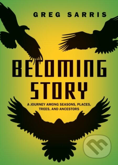Kniha: Becoming Story (Greg Sarris). Heyday Books, 2024