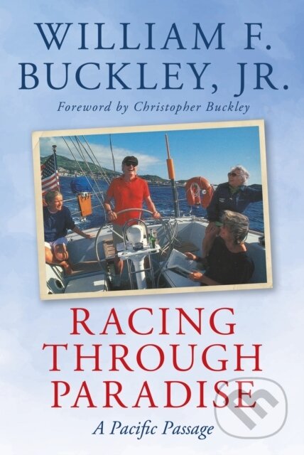 Kniha: Racing Through Paradise (William F., Jr. a Jr. Buckley). Lyons Press, 2024