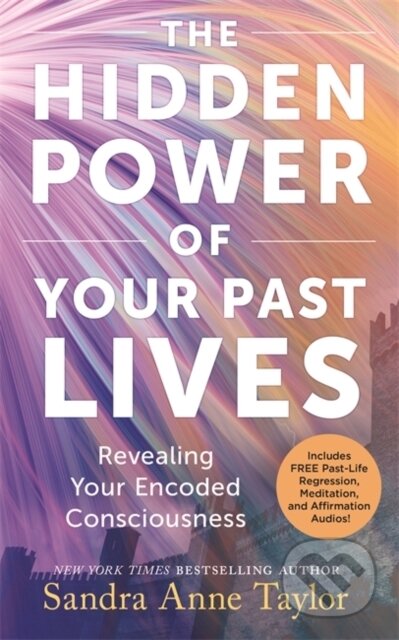 Kniha: The Hidden Power of Your Past Lives (Sandra Anne Taylor). Hay House, 2024