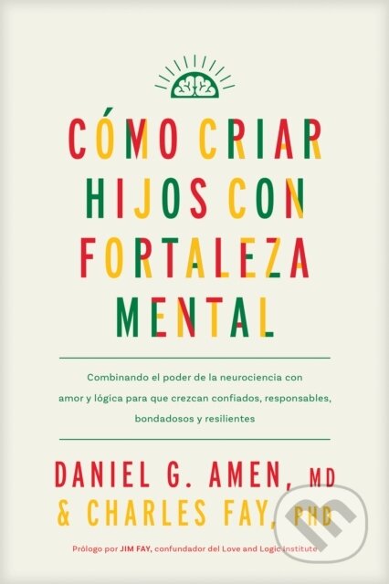 Kniha: Cómo criar hijos con fortaleza mental (Amen MD Daniel G.). Tyndale House Publishers, 2024