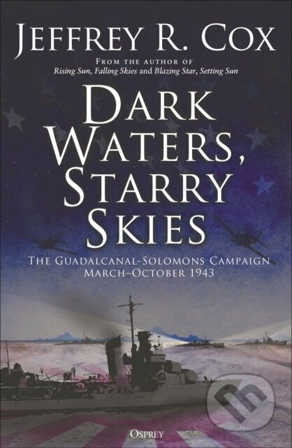 Kniha: Dark Waters, Starry Skies (Cox Jeffrey). Osprey Publishing, 2025