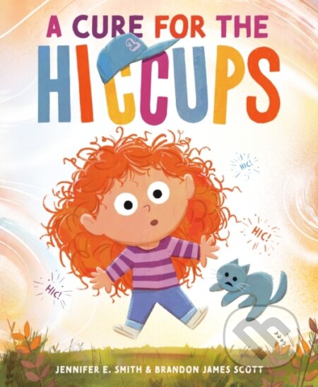 Kniha: A Cure for the Hiccups (Brandon James Scott a Jennifer E. Smith). Random House, 2025