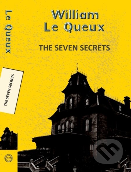 Kniha: The Seven Secrets (William Le Queux). , 2025