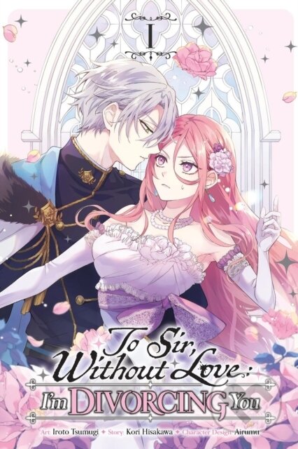 Kniha: To Sir, Without Love: I'm Divorcing You, Vol. 1 (manga) (Airumu, Kori Hisakawa a Iroto Tsumugi). Yen Press, 2025
