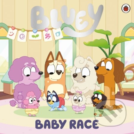 Kniha: Bluey: Baby Race (Bluey). Ladybird Books, 2023