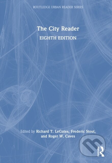 Kniha: The City Reader (Frederic Stout, Roger W. Caves a Richard T. LeGates). Routledge, 2025