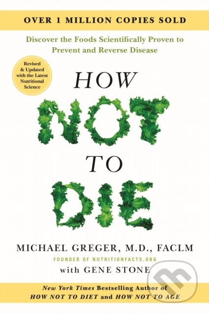 Kniha: How Not to Die: Revised and Updated (Gene Stone, M.D. a FACLM Michael Greger). Flatiron Books, 2025