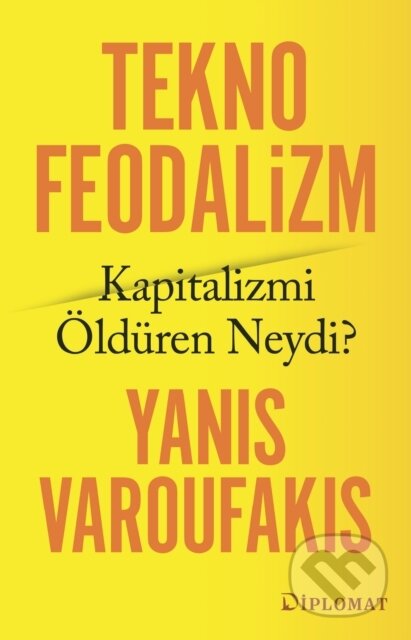 Kniha: Teknofeodalizm: Kapitalizmi Öldüren Neydi? (Yanis Varoufakis a Bengü İmpram). , 2026