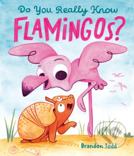Kniha: Do You Really Know Flamingos? (Brandon Todd). The Dial Press, 2026