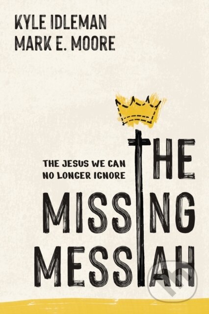 Kniha: The Missing Messiah (Kyle Idleman a Mark E. Moore). , 2026