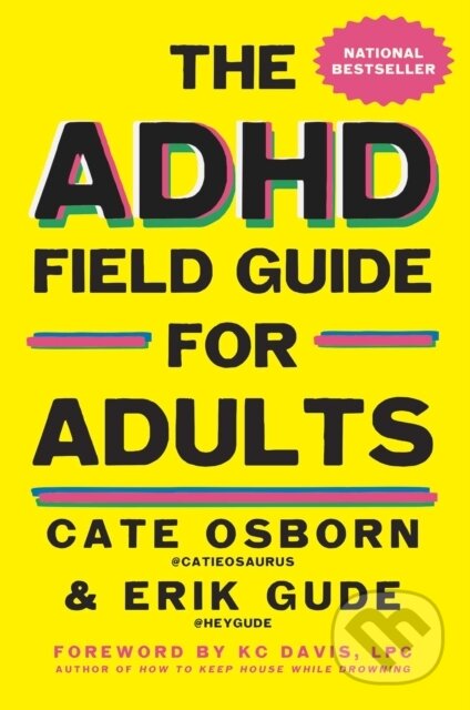 Kniha: The ADHD Field Guide for Adults (Cate Osborn, Rennie Dyball a Erik Gude). Gallery Books, 2026