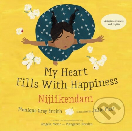 Kniha: My Heart Fills With Happiness / Nijiikendam (Monique Gray Smith). , 2021