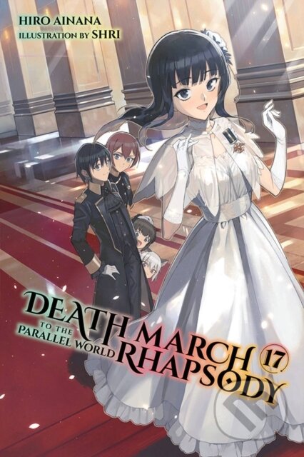 Kniha: Death March to the Parallel World Rhapsody, Vol. 17 (light novel) (Hiro Ainana, Shri Shri a Jenny McKeon). Yen Press, 2022
