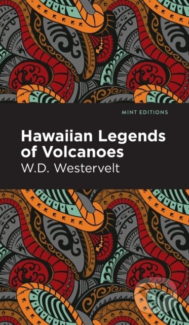 Kniha: Hawaiian Legends of Volcanoes (W. D. Westervelt). West Margin Press, 2022