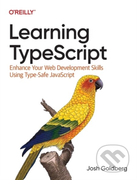 Kniha: Learning TypeScript (Josh Goldberg). O'Reilly Media, 2022