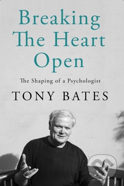 Kniha: Breaking the Heart Open (Dr. Tony Bates). Gill Books, 2023