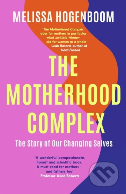 Kniha: The Motherhood Complex (Melissa Hogenboom). Piatkus, 2022