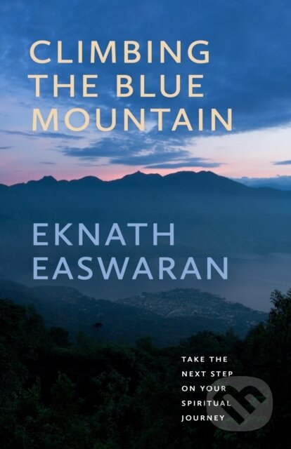 Kniha: Climbing the Blue Mountain (Eknath Easwaran). Nilgiri Press, 2022