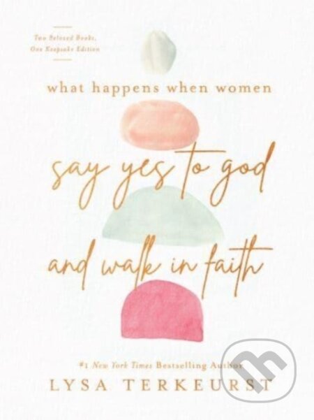 Kniha: What Happens When Women Say Yes to God and Walk in Faith (Lysa Terkeurst). Harvest House Publishers, 2022