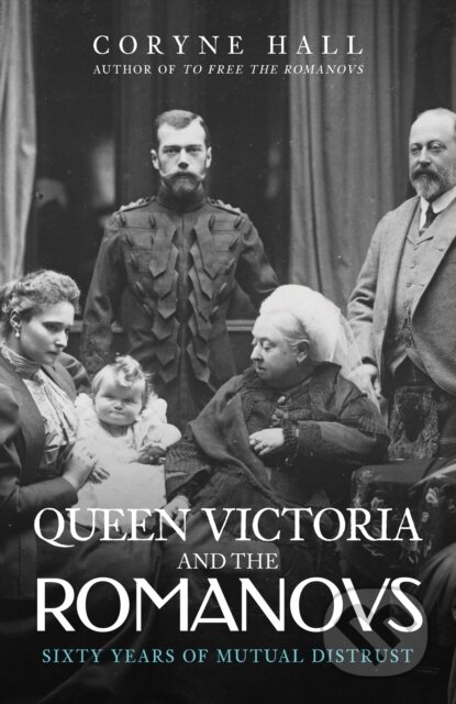 Kniha: Queen Victoria and The Romanovs (Coryne Hall). Amberley Publishing, 2022