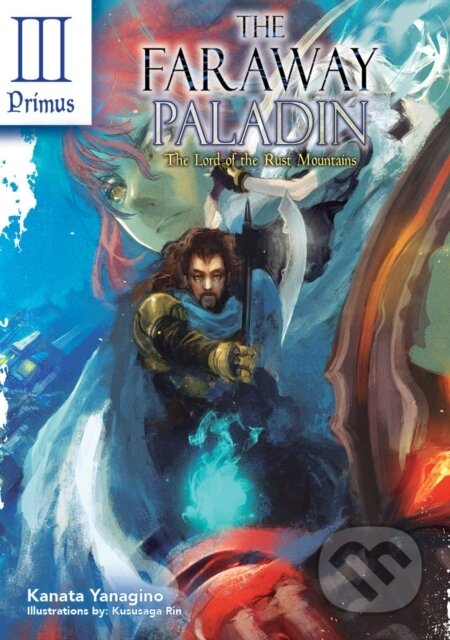 Kniha: The Faraway Paladin: The Lord of the Rust Mountains: Primus (Light Novel) (Yanagino Kanata). J-Novel Club, 2022