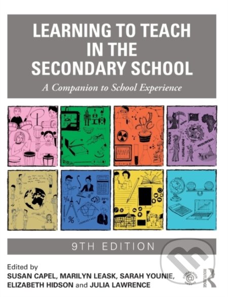 Kniha: Learning to Teach in the Secondary School (Elizabeth Hidson, Susan Capel, Sarah Younie, Marilyn Leask a Julia Lawrence). Routledge, 2022