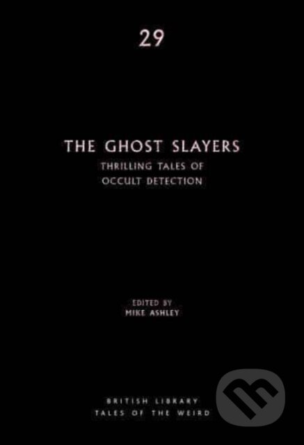 Kniha: The Ghost Slayers (Mike (Ed) Ashley). British Library, 2022