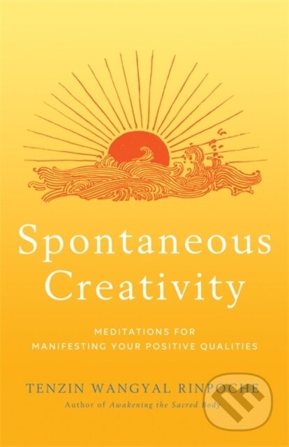 Kniha: Spontaneous Creativity (Tenzin a Rinpoche Wangyal). Hay House, 2022