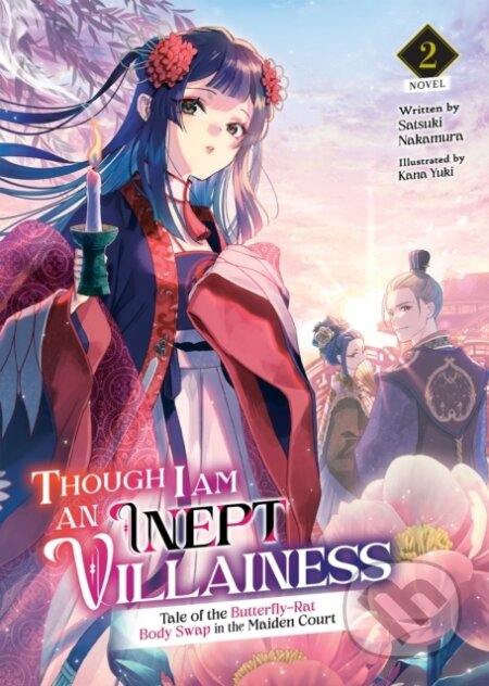 Kniha: Though I Am an Inept Villainess: Tale of the Butterfly-Rat Body Swap in the Maiden Court (Light Novel) Vol. 2 (Satsuki Nakamura). Seven Seas, 2022
