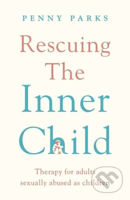 Kniha: Rescuing the 'Inner Child' (Penny Parks). Souvenir Press, 2022