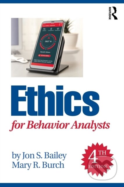 Kniha: Ethics for Behavior Analysts (Jon S. Bailey a Mary R. Burch). Routledge, 2022