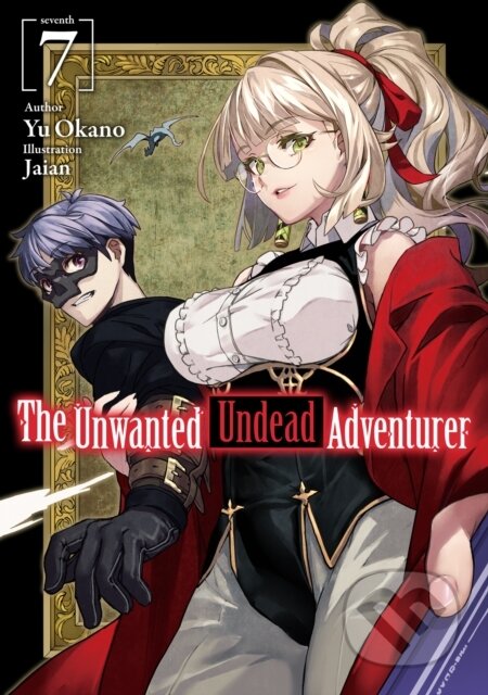 Kniha: The Unwanted Undead Adventurer (Light Novel): Volume 7 (Okano Yu). J-Novel Club, 2022