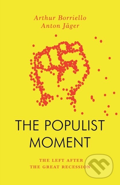 Kniha: The Populist Moment (Anton Jager a Arthur Borriello). Verso, 2023