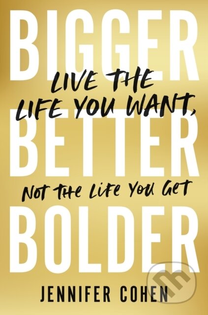 Kniha: Bigger, Better, Bolder (Jennifer Cohen). John Murray, 2023