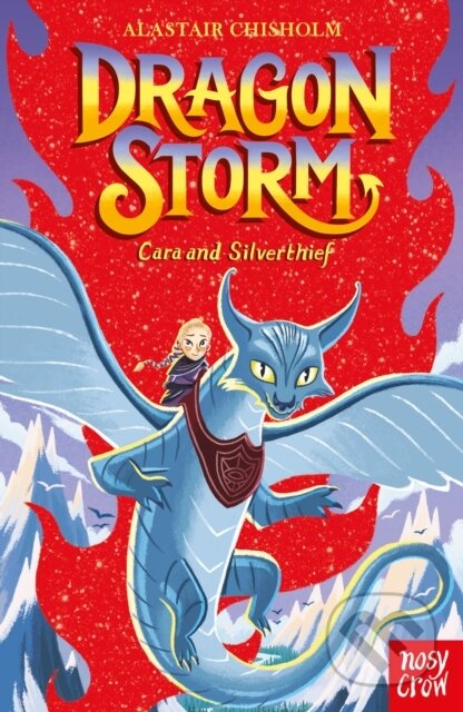 Kniha: Dragon Storm: Cara and Silverthief (Alastair Chisholm). Nosy Crow, 2022