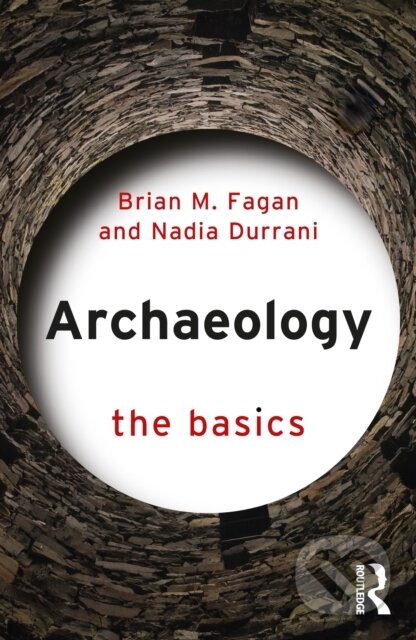 Kniha: Archaeology (Brian M. Fagan a Nadia Durrani). Routledge, 2022