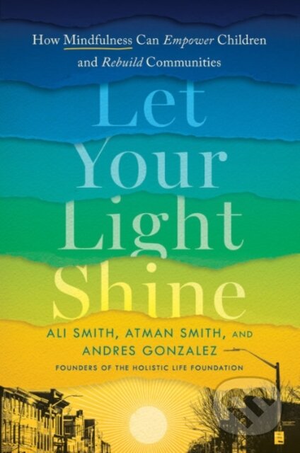 Kniha: Let Your Light Shine (Ali Smith, Atman Smith a Andres Gonzalez). TarcherPerigee, 2022