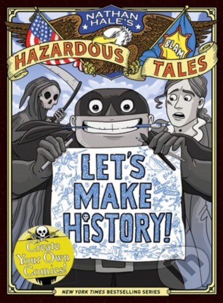 Kniha: Let's Make History! (Nathan Hale's Hazardous Tales) (Nathan Hale). Amulet Books, 2022