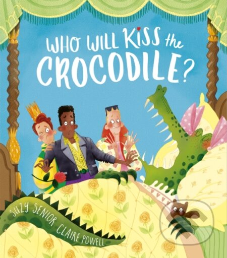 Kniha: Who Will Kiss the Crocodile? (Suzy Senior). Little Tiger, 2022