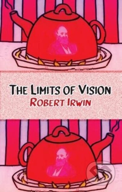 Kniha: The Limits of Vision (Robert Irwin). Dedalus, 2022