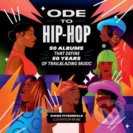 Kniha: Ode to Hip-Hop (Kiana Fitzgerald). Running Press Adult, 2023